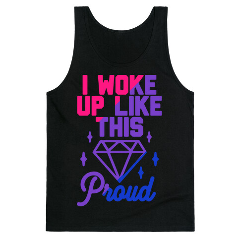 I Woke Up Like This Proud Bisexual Tank Top