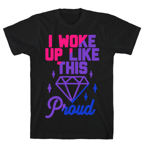 I Woke Up Like This Proud Bisexual T-Shirt