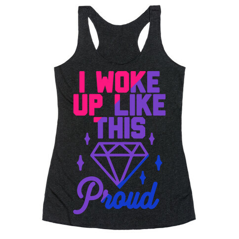 I Woke Up Like This Proud Bisexual Racerback Tank Top