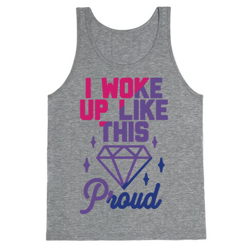 I Woke Up Like This Proud Bisexual Tank Top