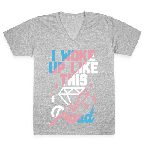 I Woke Up Like This Proud Trans V-Neck Tee Shirt