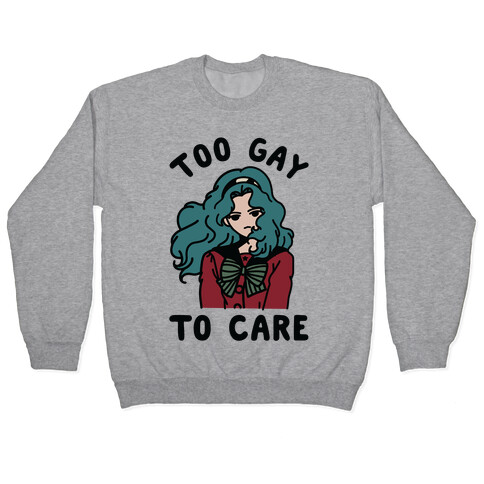 Too Gay To Care Michiru Pullover