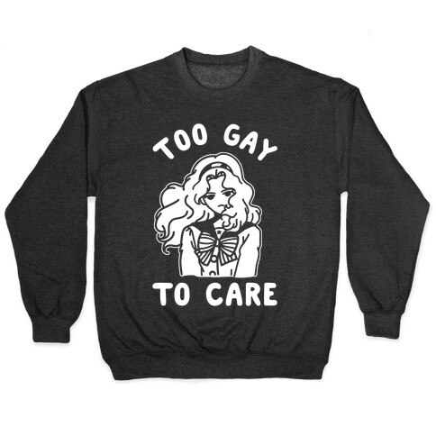 Too Gay To Care Michiru Pullover