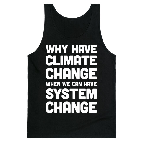 Why Have Climate Change When We Can Have System Change Tank Top