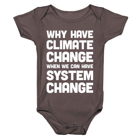 Why Have Climate Change When We Can Have System Change Baby One-Piece