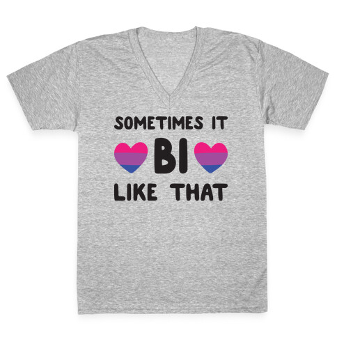 Sometimes It Bi Like That V-Neck Tee Shirt