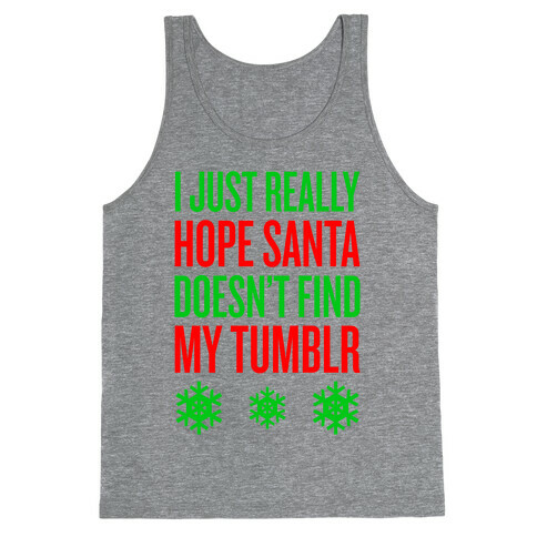 Hope Santa Doesn't Find My Tumblr Tank Top
