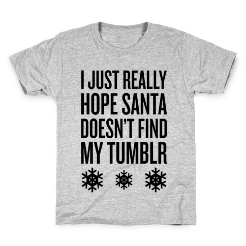 Hope Santa Doesn't Find My Tumblr Kids T-Shirt