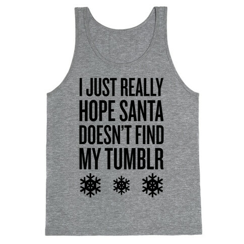 Hope Santa Doesn't Find My Tumblr Tank Top