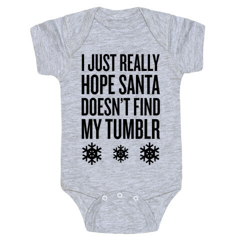 Hope Santa Doesn't Find My Tumblr Baby One-Piece