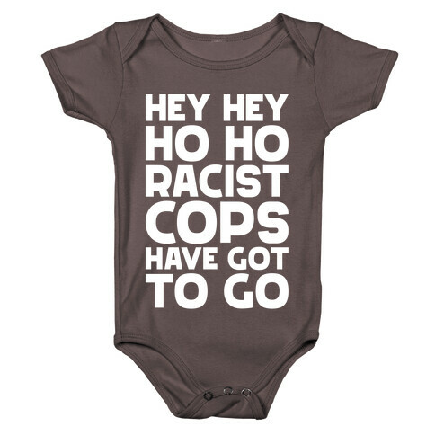 Hey Hey Ho Ho Racist Cops Have Got to Go Baby One-Piece