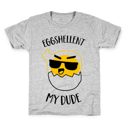 EggShellent My Dude  Kids T-Shirt