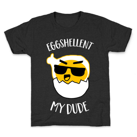 EggShellent My Dude  Kids T-Shirt