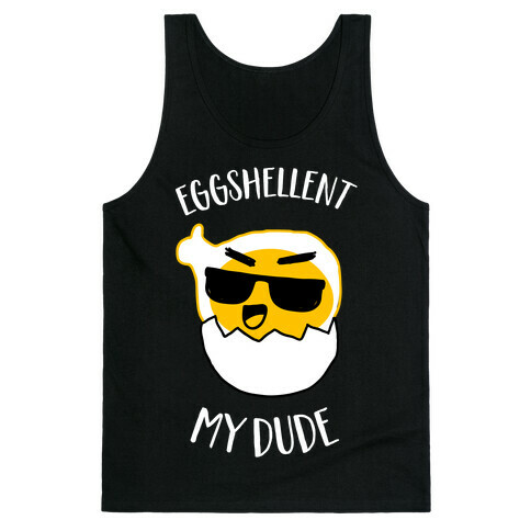EggShellent My Dude  Tank Top