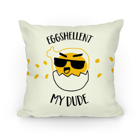 EggShellent My Dude  Pillow