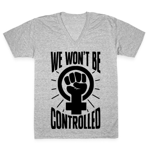 We Won't Be Controlled V-Neck Tee Shirt