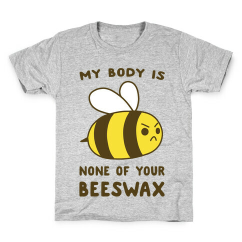 My Body is None of Your Beeswax Kids T-Shirt