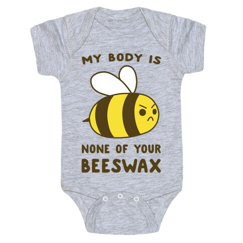 My Body is None of Your Beeswax Baby One-Piece