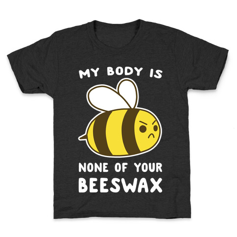 My Body is None of Your Beeswax Kids T-Shirt