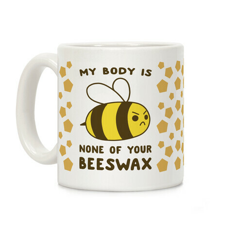My Body is None of Your Beeswax Coffee Mug