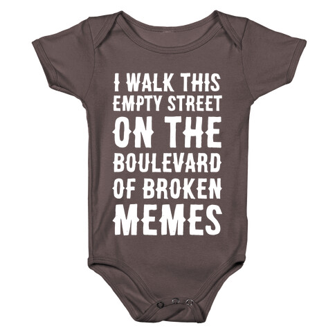 I Walk This Empty Street On the Boulevard of Broken Memes Baby One-Piece
