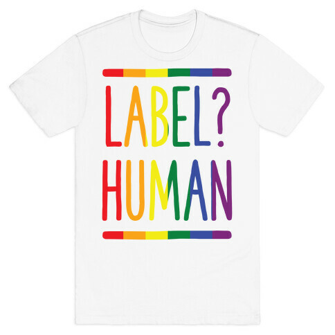 Label? Human Gay Pride T-Shirt