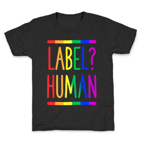 Label? Human Gay Pride Kids T-Shirt