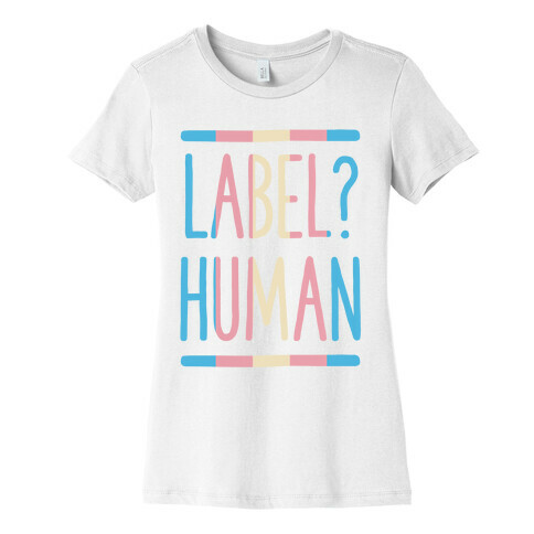 Label? Human Trans Pride Womens T-Shirt