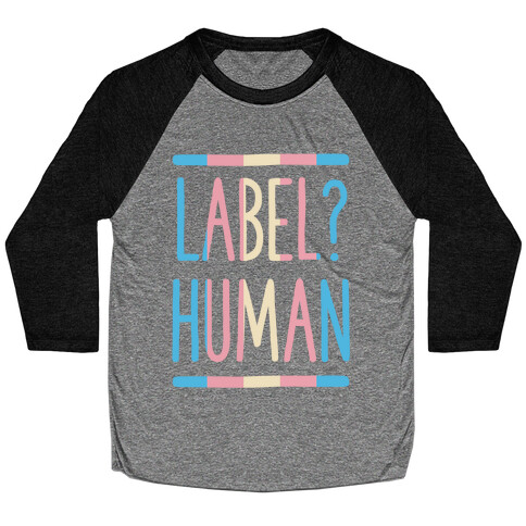 Label? Human Trans Pride Baseball Tee