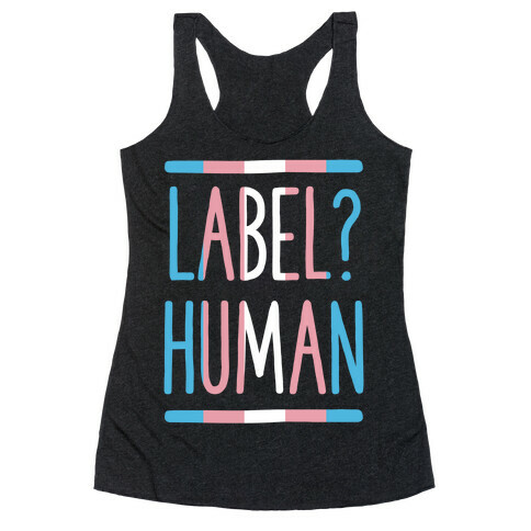 Label? Human Trans Pride Racerback Tank Top