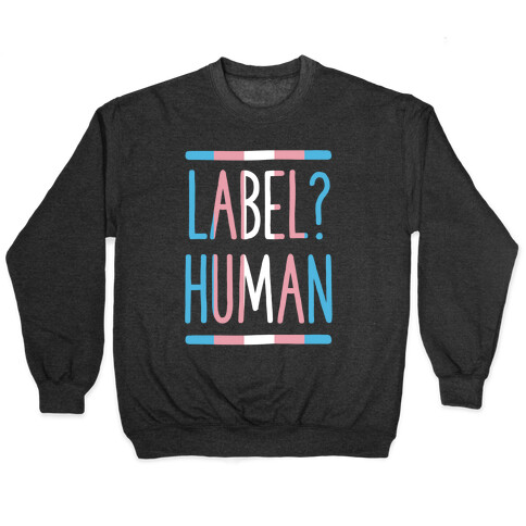 Label? Human Trans Pride Pullover