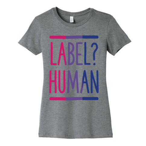 Label? Human Bisexual Pride Womens T-Shirt