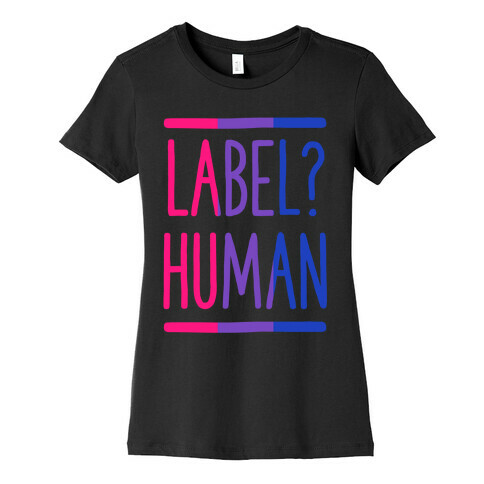 Label? Human Bisexual Pride Womens T-Shirt