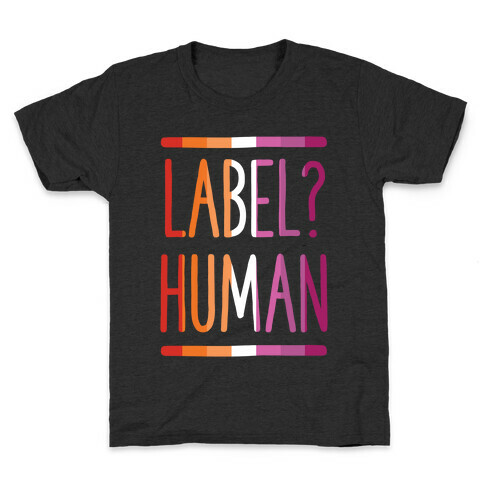 Label? Human Lesbian Pride Kids T-Shirt