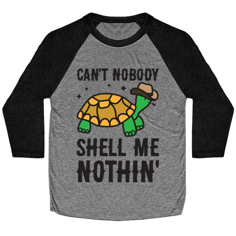 Can't Nobody Shell Me Nothin' Turtle Baseball Tee