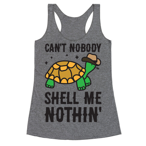 Can't Nobody Shell Me Nothin' Turtle Racerback Tank Top