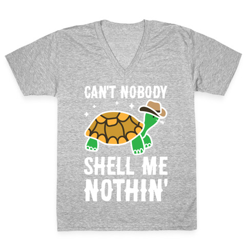 Can't Nobody Shell Me Nothin' Turtle V-Neck Tee Shirt