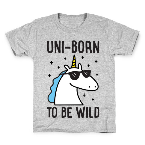 Uni-born To Be Wild Kids T-Shirt
