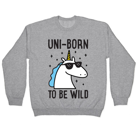 Uni-born To Be Wild Pullover