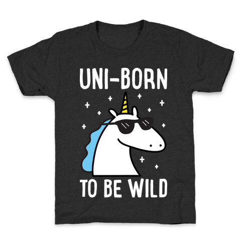 Uni-born To Be Wild Kids T-Shirt