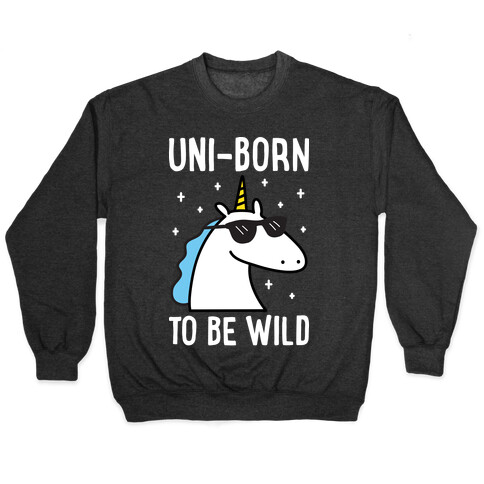 Uni-born To Be Wild Pullover