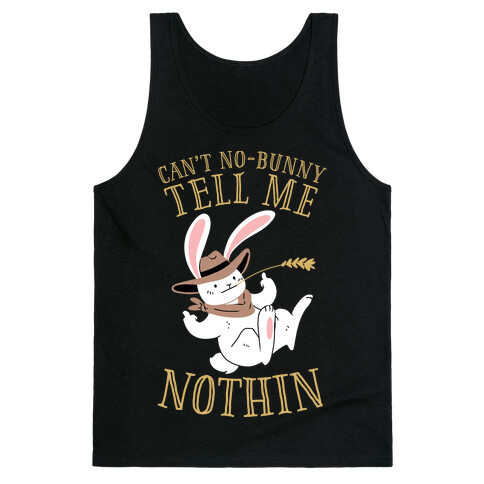 Can't No-Bunny Tell Me Nothin' Tank Top