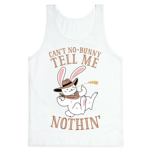 Can't No-Bunny Tell Me Nothin' Tank Top