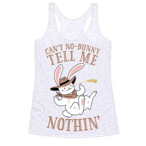 Can't No-Bunny Tell Me Nothin' Racerback Tank Top