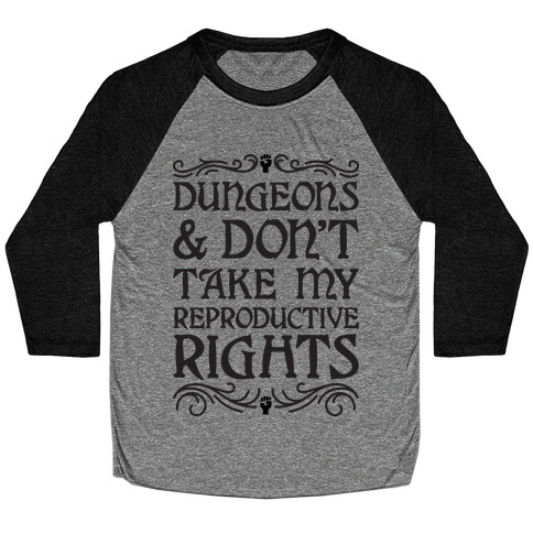 Dungeons & Don't Take My Reproductive Rights Baseball Tee