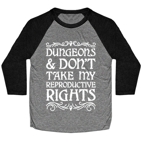 Dungeons & Don't Take My Reproductive Rights Baseball Tee