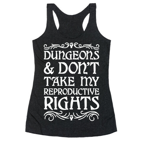 Dungeons & Don't Take My Reproductive Rights Racerback Tank Top