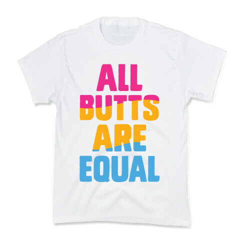 All Butts Are Equal Kids T-Shirt