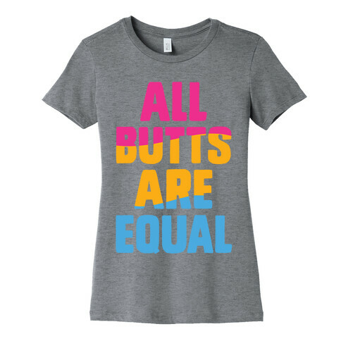 All Butts Are Equal Womens T-Shirt