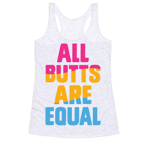 All Butts Are Equal Racerback Tank Top